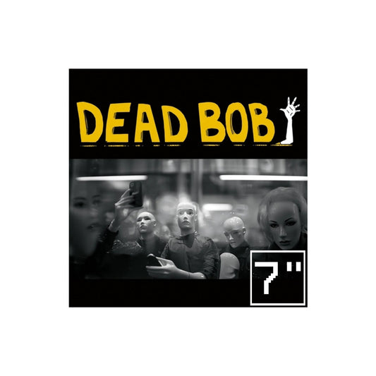 Dead Bob - Some Bodies / We are the Humans 7" (black vinyl)