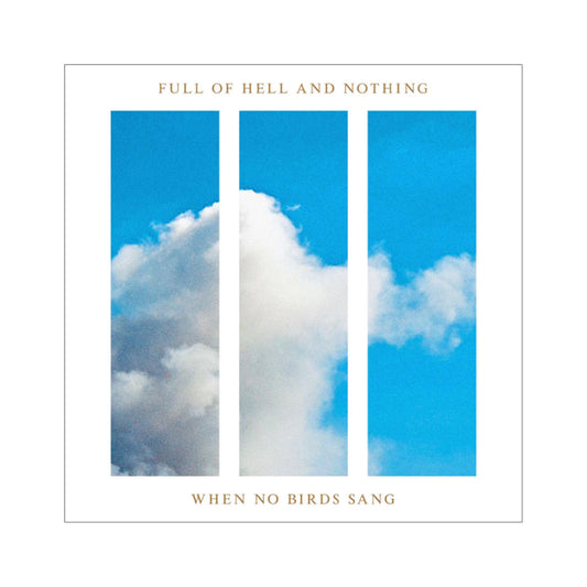 Full of Hell and Nothing - When No Birds Sang LP (color vinyl)