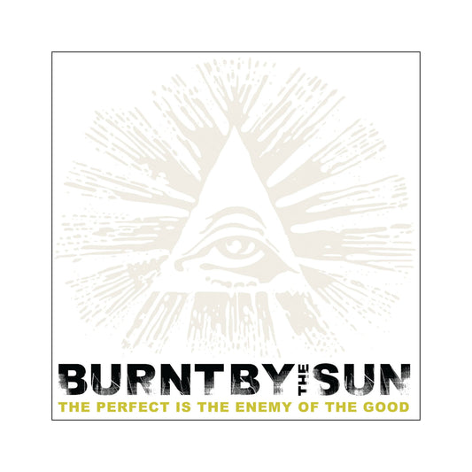 Burnt By The Sun - The Perfect is the Enemy of the Good LP (color vinyl)