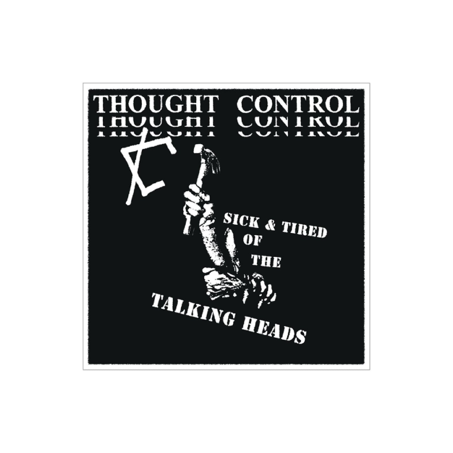 Thought Control -  Sick & Tired Of The Talking Heads 7" EP (color vinyl)